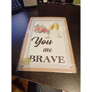 You Are Brave Metal Tin Sign 8" x 12" Inspirational Motivational Wall Decor